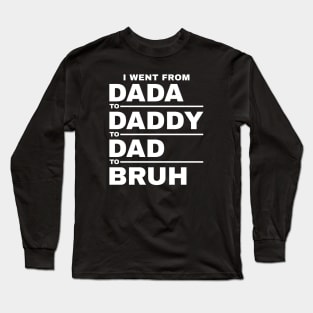 Dada daddy dad bruh Long Sleeve T-Shirt